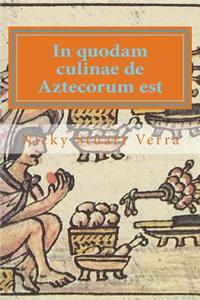 In Quodam Culinae de Aztecorum Est