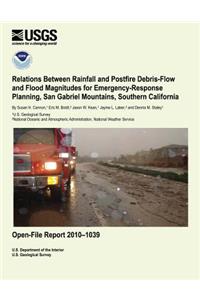 Relations Between Rainfall and Postfire Debris-Flow and Flood Magnitudes for Emergency-Response Planning, San Gabriel Mountains, Southern California