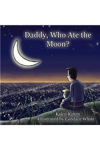 Daddy, Who Ate The Moon?