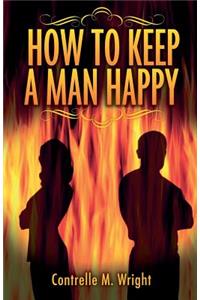 How To Keep A Man Happy