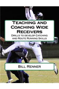 Teaching and Coaching Wide Receivers