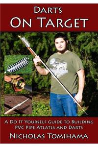 Darts on Target - PVC Atlatls