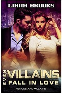Even Villains Fall in Love: Volume 1 (Heroes and Villains)