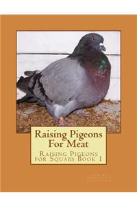 Raising Pigeons For Meat