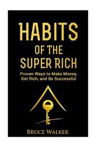 Habits of The Super Rich