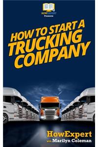 How To Start a Trucking Company