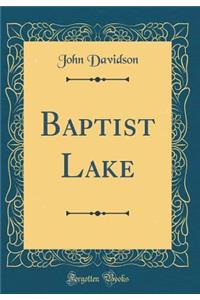 Baptist Lake (Classic Reprint)