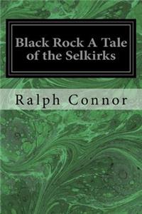 Black Rock A Tale of the Selkirks