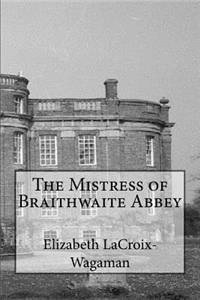 Mistress of Braithwaite Abbey