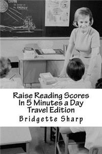 Raise Reading Scores In 5 Minutes a Day Travel Edition