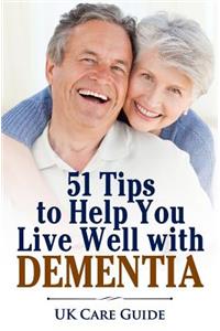 51 Tips To Help you Live Well with Dementia