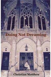 Doing Not Dreaming