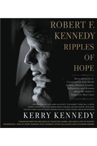 Robert F. Kennedy: Ripples of Hope