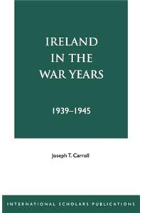 Ireland in the War Years 39-45