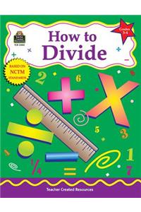 How to Divide, Grades 3-4