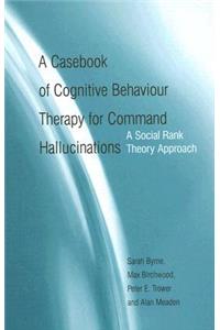 Casebook of Cognitive Behaviour Therapy for Command Hallucinations