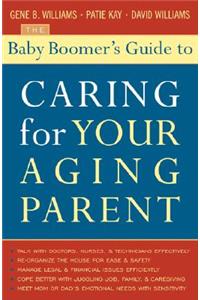 Baby Boomer's Guide to Caring for Your Aging Parent