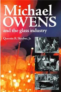 Michael Owens and the Glass Industry