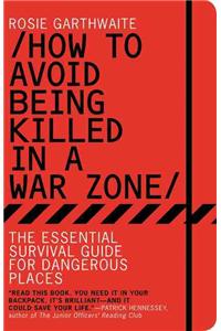 How to Avoid Being Killed in a War Zone