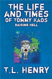 The Life and Times of Tommy Kaos: Raising Hell