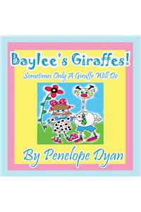 Baylee's Giraffes! Sometimes Only a Giraffe Will Do