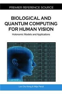 Biological and Quantum Computing for Human Vision