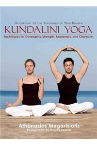 Kundalini Yoga: Techniques for Developing Strength, Awareness, and Character