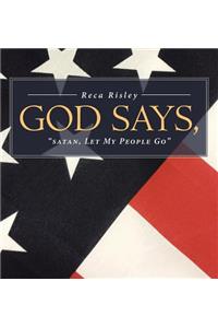 God Says, 'satan Let My People Go.'