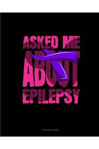 Asked Me About Epilepsy