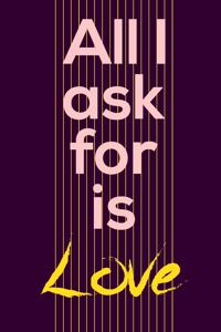All I ask for is love: My Thoughts and Memories