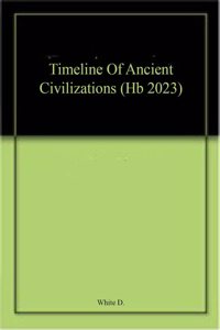 Timeline Of Ancient Civilizations (Hb 2023)