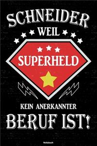 Schneider weil Superheld kein anerkannter Beruf ist! Notizbuch