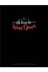 It's Time To Wine Down