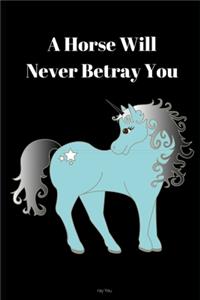 A Horse Will Never Betray You