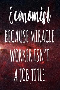 Economist Because Miracle Worker Isn't A Job Title