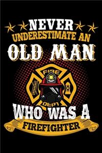 Never Underestimate An old Man Who was A Firefighter