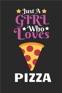 Just A Girl Who Loves Pizza: Best Gift for Pizza Lovers, 6x9 inch 100 Pages Christmas & Birthday Gift / Journal / Notebook / Diary