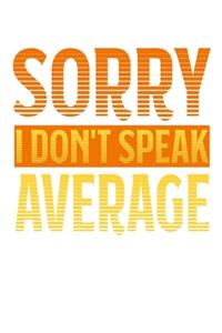 Sorry - I Don't Speak Average