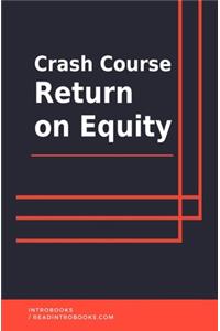 Crash Course Return On Equity