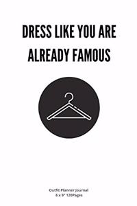 Dress Like You Are Already Famous