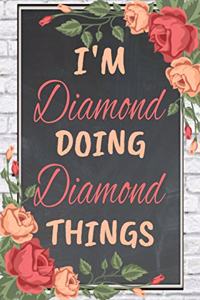 I'm Diamond Doing Diamond Things personalized name notebook for girls and women