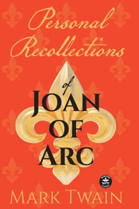 Personal Recollections of Joan of Arc