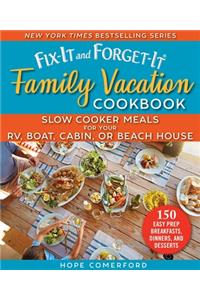 Fix-It and Forget-It Family Vacation Cookbook