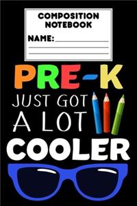 Composition Notebook Pre-K Just Got A Lot Cooler