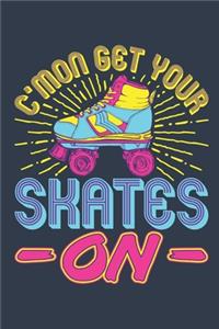 C'mon Get Your Skates On