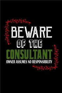 Beware of the consultant. Owner assumes no responsibility