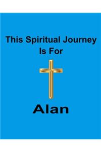 This Spiritual Journey Is For Alan
