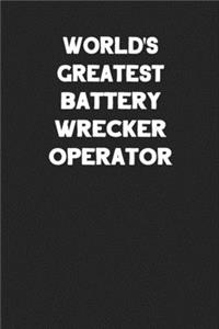 World's Greatest Battery Wrecker Operator