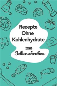 Rezepte ohne Kohlenhydrate zum Selberschreiben