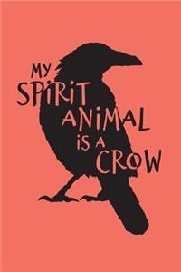 Crow Notebook. My Spirit Animal Is A Crow.